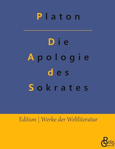 Die Apologie des Sokrates: Die Verteidigungsrede (Edition Werke der Weltliteratur - Hardcover) von Gröls Verlag